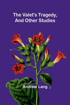 The Valet's Tragedy, and Other Studies