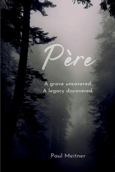 Paperback Père: A grave open; A legacy discovered Book