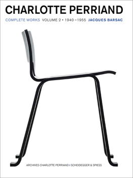 Charlotte Perriand: Complete Works. Volume 2: 1940-1955