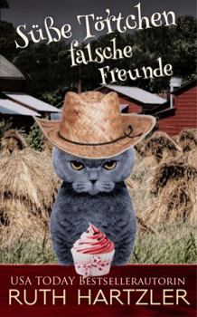 Süße Törtchen, falsche Freunde (Ein Tod-und-Törtchen-Krimi)