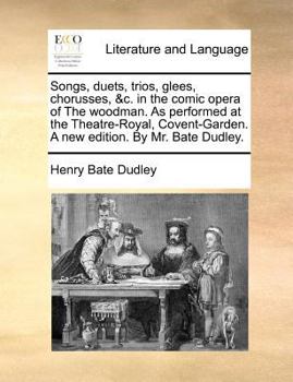 Paperback Songs, duets, trios, glees, chorusses, &c. in the comic opera of The woodman. As performed at the Theatre-Royal, Covent-Garden. A new edition. By Mr. Book