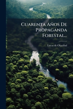 Paperback Cuarenta Años De Propaganda Forestal... [Spanish] Book