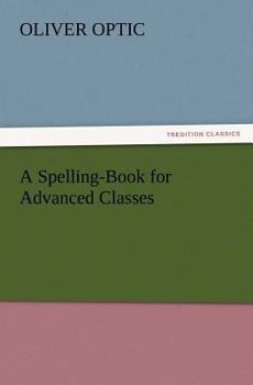 Paperback A Spelling-Book for Advanced Classes Book