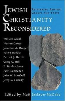 Hardcover Jewish Christianities Reconsidered: Rethinking Ancient Groups and Texts Book