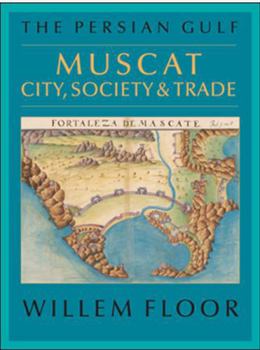 Paperback The Persian Gulf: Muscat: City, Society and Trade Book