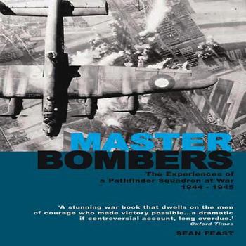 Paperback Master Bombers: 1944-1945: The Experiences of a Pathfinder Squadron at War Book