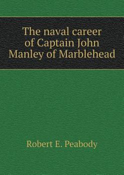 Paperback The naval career of Captain John Manley of Marblehead Book