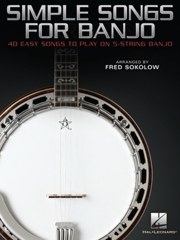 Paperback Simple Songs for Banjo: 40 Easy Songs to Play on 5-String Banjo Arranged by Fred Sokolow Book