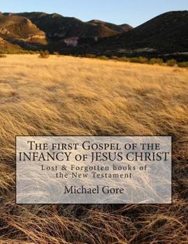 Paperback The first Gospel of the INFANCY of JESUS CHRIST: Lost & Forgotten books of the New Testament Book