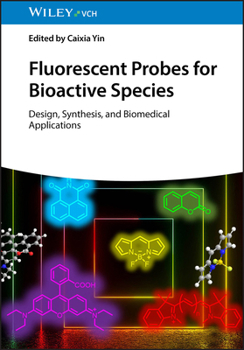 Hardcover Fluorescent Probes for Bioactive Species: Design, Synthesis, and Biomedical Applications Book