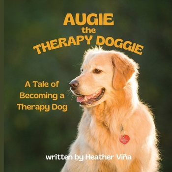 Augie the Therapy Doggie: A Tale of Becoming a Therapy Dog