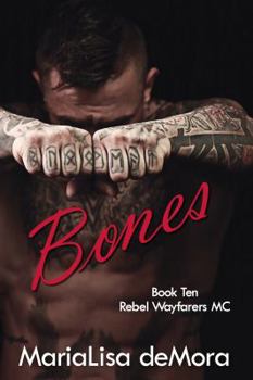 Bones - Book #10 of the Rebel Wayfarers MC