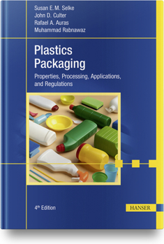 Hardcover Plastics Packaging, 4e: Properties, Processing, Applications, and Regulations Book