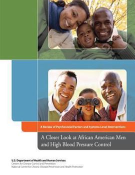 Paperback A Closer Look at African American Men and High Blood Pressure Control: A Review of Psychosocial Factors and Systems-Level Interventions Book