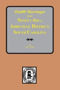 Paperback 10,600 Marriages from Ninety-Six and Abbeville District, South Carolina Book