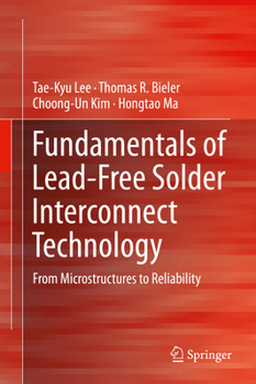 Fundamentals of Lead-Free Solder Interconnect Technology: From Microstructures to Reliability
