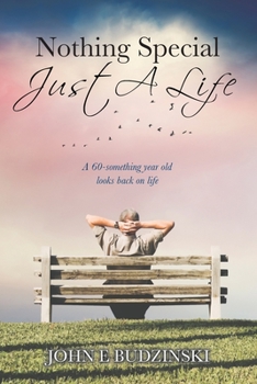 Paperback Nothing Special - Just A Life: A 60-Something Year Old Looks Back on Life Book