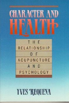 Paperback Character and Health: The Relationship of Acupuncture and Psychology Book