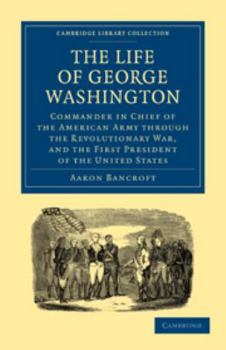 Printed Access Code The Life of George Washington, Commander in Chief of the American Army Through the Revolutionary War, and the First President of the United States Book