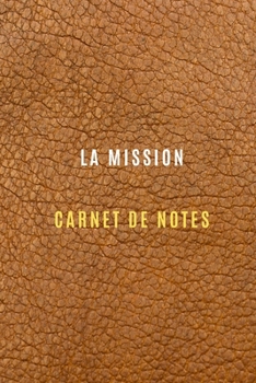 Paperback Carnet de Notes la mission pour noter les objectifs et les cibles, les t?ches de la mission chez le client ou chez une entreprise, les activit?s quoti [French] Book