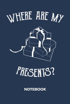 Where Are My Presents: NOTEBOOK Ruled Birthday Journal - Lined Adults Organizer Surprise Birthday Party Planner - Girlfriend Gift Idea Boyfriend - ... Happy Birthday To Me Soft Cover 120 Pages