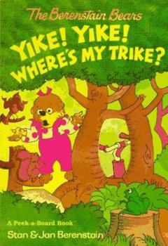 Berenstain Bears: Yike! Yike! Where's My Trike? (Peek-a-Board Book) - Book  of the Berenstain Bears