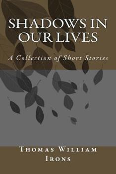 Shadows In Our Lives: A Collection of Short Stories