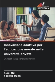 Innovazione adattiva per l'educazione morale nelle università private (Italian Edition)