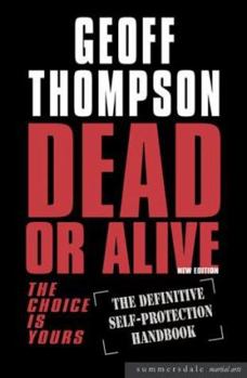 Paperback Dead or Alive: The Definitive Self-Protection Handbook Book