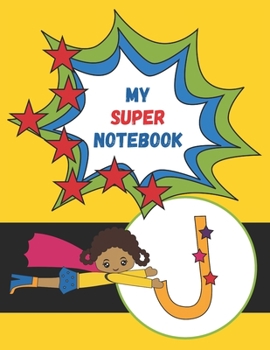 Paperback J: My Super Notebook: Monogrammed Superhero Notebook For Kids For Drawing, Writing, Coloring Mask and Cape Flying Fun Gir Book