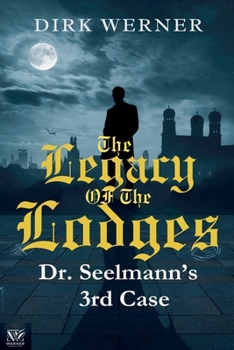 The Legacy of the Lodges: Dr. Seelmanns 3rd case (Dr. Seelmanns Mysteriöse Fälle)