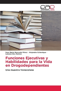 Paperback Funciones Ejecutivas y Habilidades para la Vida en Drogodependientes [Spanish] Book