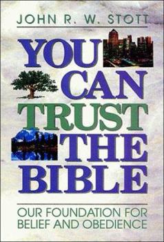 Paperback You Can Trust the Bible: Our Foundation for Belief and Obedience Book