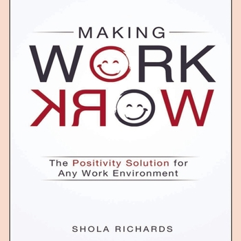 Audio CD Making Work Work: The Positivity Solution for Any Work Environment Book