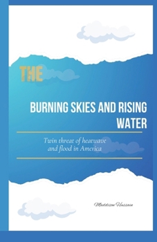 The burning skies and rising water: Twin threat of heatwave and flooding in America