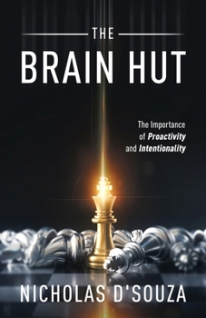 Paperback The Brain Hut: The Importance of Proactivity and Intentionality Book
