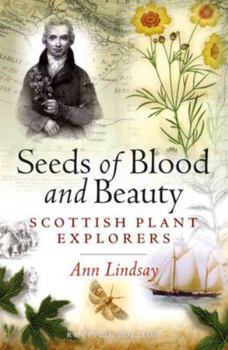 Paperback Seeds of Blood and Beauty: Scottish Plant Explorers Book