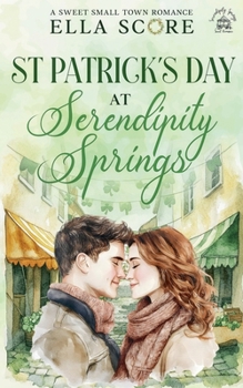 St Patrick's Day at Serendipity Springs (Serendipity Springs Sweet Holiday Romance)