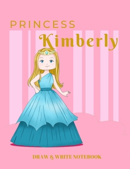 Paperback Princess Kimberly Draw & Write Notebook: With Picture Space and Dashed Mid-line for Early Learner Girls Book