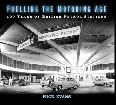 Paperback Fuelling the Motoring Age: 100 Years of British Petrol Stations Book