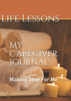 Paperback My Caregiver Journal: Making Time For Me Book