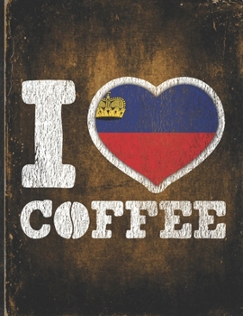 Paperback I Heart Coffee: Liechtenstein Flag I Love Liechtensteiner Coffee Tasting, Dring & Taste Undated Planner Daily Weekly Monthly Calendar Book