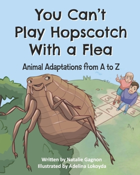 Paperback You Can't Play Hopscotch With a Flea: Animal Adaptations from A to Z Book