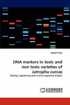 Paperback DNA Markers in Toxic and Non Toxic Varieties of Jatropha Curcas Book