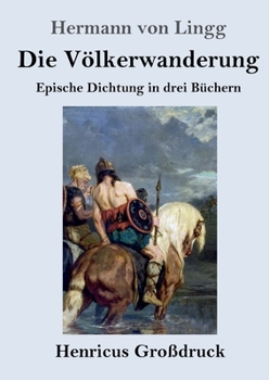 Die Völkerwanderung: Epische Dichtung in drei Büchern