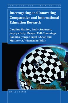 Interrogating and Innovating Comparative and International Education Research (New Research - New Voices)