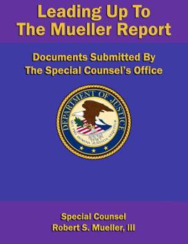 Paperback Leading Up To The Mueller Report: Documents Submitted By The Special Counsel's Office Book