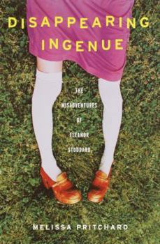 Hardcover Disappearing Ingenue: The Misadventures of Eleanor Stoddard Book