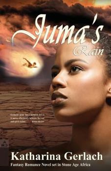 Paperback Juma's Rain: A Fantasy Romance Novel set in Stone Age Africa Book