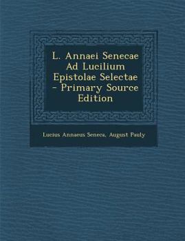 Paperback L. Annaei Senecae Ad Lucilium Epistolae Selectae [Italian] Book